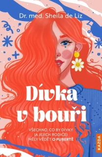 DÍVKA V BOUŘI - VŠECHNO, CO BY DÍVKY (A JEJICH RODIČE) MĚLY VĚDĚT O PUBERTĚ
