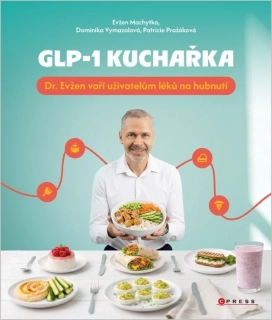 GLP-1 KUCHAŘKA DR. EVŽEN VAŘÍ UŽIVATELŮM LÉKŮ NA HUBNUTÍ
