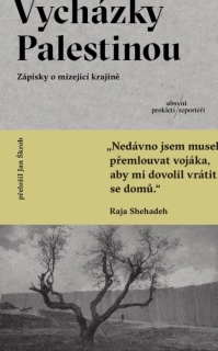 VYCHÁZKY PALESTINOU - ZÁPISKY O MIZEJÍCÍ KRAJINĚ