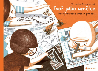 TVOŘ JAKO UMĚLEC HRAVÝ PRŮVODCE UMĚNÍM PRO DĚTI