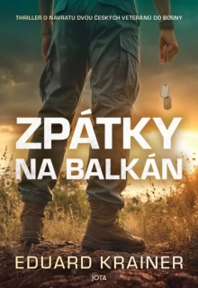ZPÁTKY NA BALKÁN - THRILLER O NÁVRATU DVOU ČESKÝCH VETERÁNŮ DO BOSNY