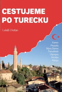 CESTUJEME PO TURECKU - KEMER, PHASELIS, MYRA (DEMRE), PAMUKKALE, OLYMPOS, ANTALYA, ALANYA