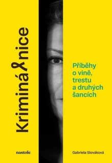 KRIMINÁLNICE PŘÍBĚHY O VINĚ, TRESTU A DRUHÝCH ŠANCÍCH