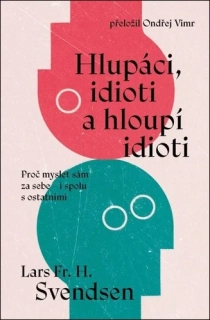 HLUPÁCI, IDIOTI A HLOUPÍ IDIOTI