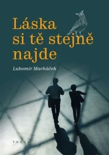 LÁSKA SI TĚ STEJNĚ NAJDE