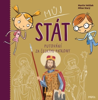 MŮJ STÁT. PUTOVÁNÍ ZA ČESKÝMI PATRONY.-2.VYD