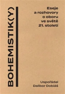 BOHEMISTIK(Y) - ESEJE A ROZHOVORY O OBORU VE SVĚTĚ 21. STOLETÍ