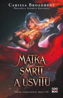 MATKA SMRTI A ÚSVITU 3 VÁLKA ZTRACENÝCH SRDCÍ