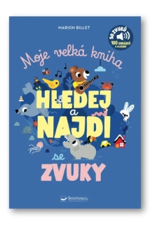 MOJE VELKÁ KNIHA HLEDEJ A NAJDI SE ZVUKY