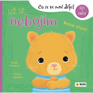 UŽ SE NEBOJÍM - CO SE VE MNĚ DĚJE?