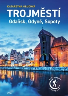 TROJMĚSTÍ - GDAŇSK, GDYNĚ, SOPOTY