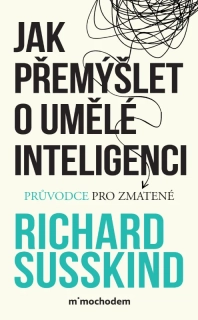 JAK PŘEMÝŠLET O UMĚLÉ INTELIGENCI