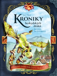 KRONIKY BESKYDSKÝCH DRAKŮ 1 - NEČEKANÉ DOBRODRUŽSTVÍ DRAKA ILÍKA