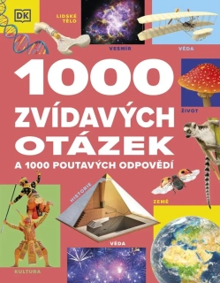 1000 ZVÍDAVÝCH OTÁZEK A 1000 POUTAVÝCH ODPOVĚDÍ