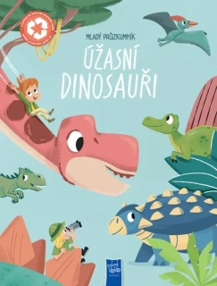 MLADÝ PRŮZKUMNÍK ÚŽASNÍ DINOSAUŘI
