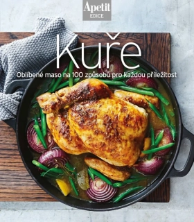 KUCHAŘKA KUŘE - OBLÍBENÉ MASO NA 100 ZPŮSOBŮ PRO KAŽDOU PŘÍLEŽITOST