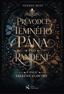 PRŮVODCE TEMNÉHO PÁNA PRO RANDĚNÍ A DALŠÍ VÁLEČNÉ ZLOČINY 1 PRŮVODCI DAREBÁCTVÍM A LÁSKOU