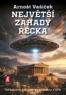 NEJVĚTŠÍ ZÁHADY ŘECKA     OD BÁJNÝCH MONSTER PO KONTAKTY S UFO