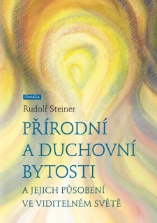 PŘÍRODNÍ A DUCHOVNÍ BYTOSTI A JEJICH PŮSOBENÍ VE VIDITELNÉM SVĚTĚ