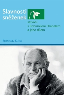 SLAVNOSTI SNĚŽENEK - SETKÁNÍ S BOHUMILEM HRABALEM A JEHO DÍLEM