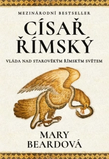 CÍSAŘ ŘÍMSKÝ - VLÁDA NAD STAROVĚKÝM ŘÍMSKÝM SVĚTEM