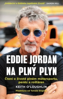 EDDIE JORDAN: NA PLNÝ PLYN - ČTENÍ O ŽIVOTĚ PLNÉM MOTORSPORTU, PENĚZ A ROŠŤÁREN