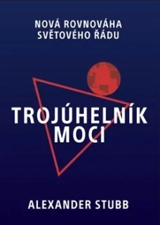 TROJÚHELNÍK MOCI NOVÁ ROVNOVÁHA SVĚTOVÉHO ŘÁDU