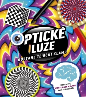OPTICKÉ ILUZE: DOSTANE TĚ OČNÍ KLAM?