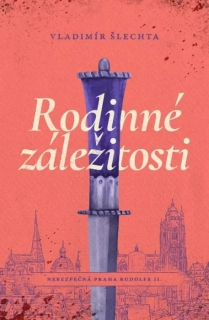 RODINNÉ ZÁLEŽITOSTI 5 NEBEZPEČNÁ PRAHA RUDOLFA II.