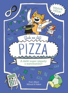 JAK SE DĚLÍ PIZZA A DALŠÍ SUPER NÁPADY Z MATEMATIKY-HRAVÁ VĚDA