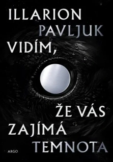 VIDÍM, ŽE VÁS ZAJÍMÁ TEMNOTA