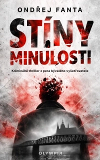 STÍNY MINULOSTI - KRIMINÁLNÍ THRILLER Z PERA BÝVALÉHO VYŠETŘOVATELE