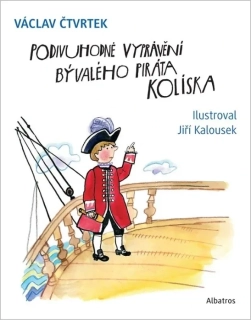 PODIVUHODNÉ VYPRÁVĚNÍ BÝVALÉHO PIRÁTA KOLÍSKA