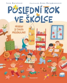 POSLEDNÍ ROK VE ŠKOLCE PŘÍBĚHY ZE ŽIVOTA PŘEDŠKOLÁKŮ