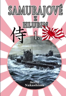 SAMURAJOVÉ Z HLUBIN 1. JAPONSKÁ PONORKOVÁ VÁLKA 1941-45