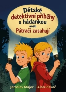 DĚTSKÉ DETEKTIVNÍ PŘÍBĚHY S HÁDANKOU ANEB PÁTRAČI ZASAHUJÍ