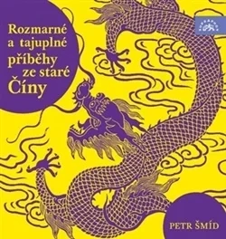 CD ROZMARNÉ A TAJUPLNÉ PŘÍBĚHY STARÉ ČÍNY