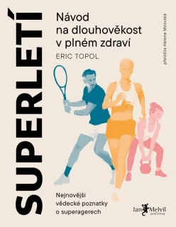 SUPERLETÍ NÁVOD NA DLOUHOVĚKOST V PLNÉM ZDRAVÍ