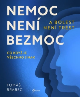 NEMOC NENÍ BEZMOC A BOLEST NENÍ TREST