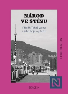 NÁROD VE STÍNU PŘÍBĚH TCHAJ-WANU A JEHO BOJE O PŘEŽITÍ