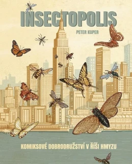 INSECTOPOLIS - KOMIKSOVÉ DOBRODRUŽSTVÍ V ŘÍŠI HMYZU