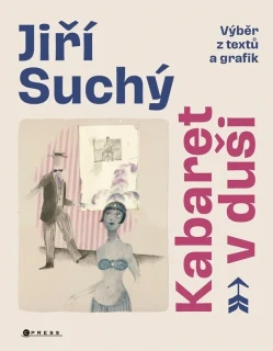 JIŘÍ SUCHÝ: KABARET V DUŠI VÝBĚR Z TEXTŮ A GRAFIK