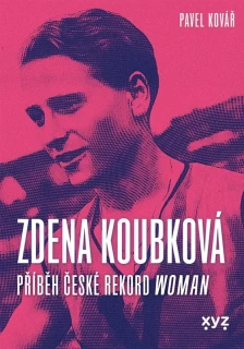 ZDENA KOUBKOVÁ: PŘÍBĚH ČESKÉ REKORDWOMAN