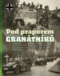 POD PRAPOREM GRANÁTNÍKŮ