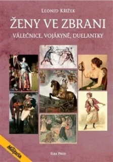 ŽENY VE ZBRANI - VÁLEČNICE, VOJÁKYNĚ, DUELANTKY
