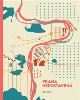 PRAHA NEPOSTAVENÁ
