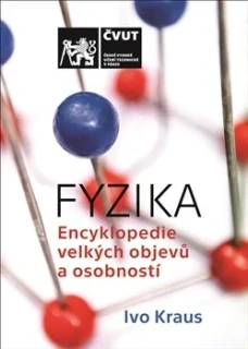 FYZIKA / ENCYKLOPEDIE VELKÝCH OBJEVŮ A OSOBNOSTÍ