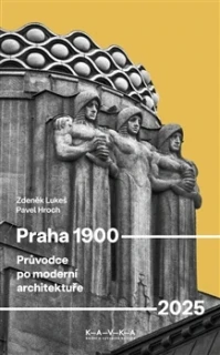 PRAHA 1900–2025 PRŮVODCE PO MODERNÍ ARCHITEKTUŘE