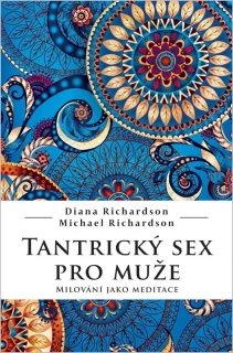 TANTRICKÝ SEX PRO MUŽE, MILOVÁNÍ JAKO MEDITACE