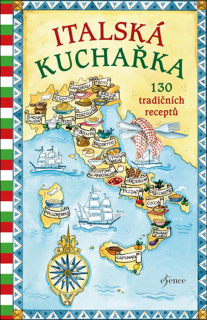 ITALSKÁ KUCHAŘKA: 130 TRADIČNÍCH RECEPTŮ